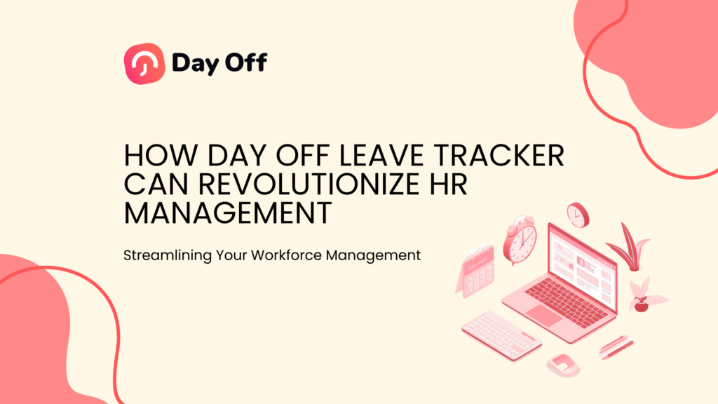 How Day Off Leave Tracker Can Revolutionize HR Management: Top 5 Strategies