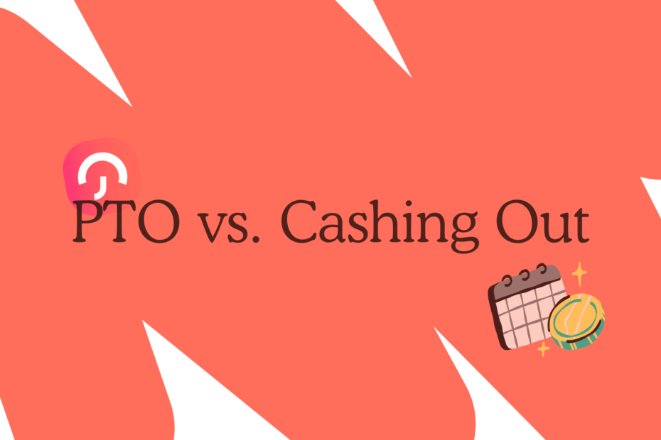 PTO vs. Cashing Out: Which Option is Best for You
