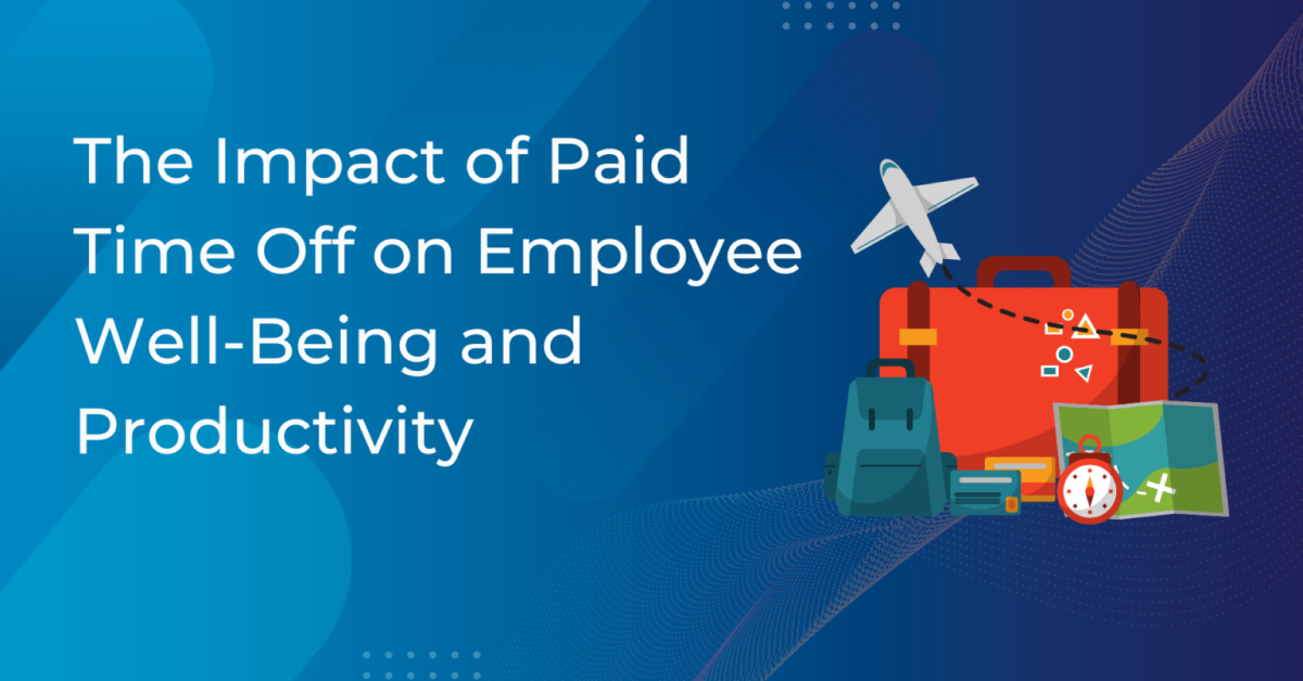 The Impact Of Paid Time Off On Employee Well-Being And Productivity