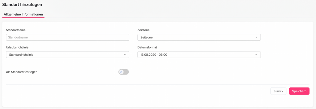 Formular zum Hinzufügen eines neuen Standorts mit Feldern für Name, Zeitzone, Urlaubsrichtlinie, Datumsformat sowie Optionen zum Speichern oder Zurückgehen.