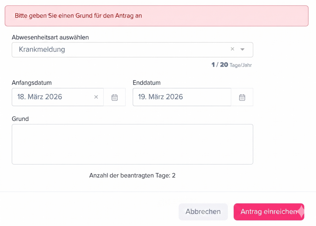 Formular zur Beantragung von Abwesenheit mit Fehlermeldung für fehlenden Grund, Datumsfeldern und Button zum Einreichen oder Abbrechen.
