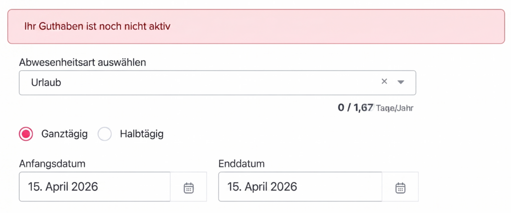 Formular zur Urlaubsbeantragung mit Fehlermeldung, dass das Guthaben noch nicht aktiv ist, sowie Auswahl der Abwesenheitsart und Datumsfelder.