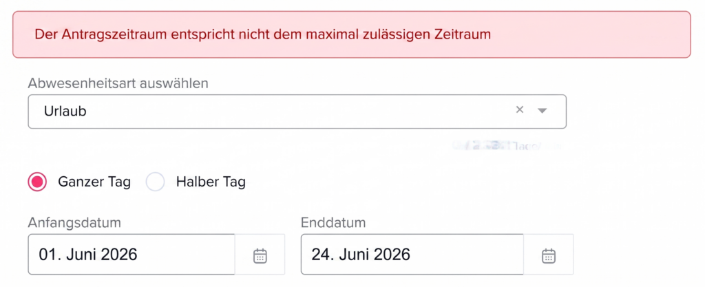 Formular zur Beantragung von Urlaub mit Fehlermeldung, dass der gewählte Zeitraum das maximal zulässige Limit überschreitet, sowie Datumsfeldern und Auswahl für ganztägig oder halbtägig.