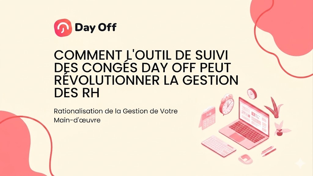 Visuel promotionnel de Day Off expliquant comment son outil de suivi des congés améliore la gestion des ressources humaines. L’image présente un grand titre en français, accompagné d’une illustration d’ordinateur portable, calendrier et accessoires de bureau sur un fond beige et rose.