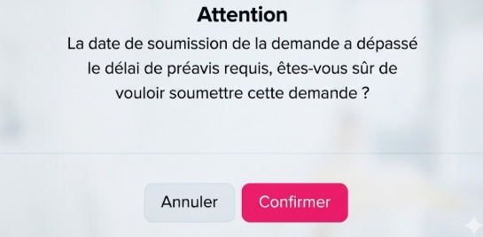 Fenêtre d’alerte affichant un message indiquant que la demande de congé dépasse le délai de préavis requis, avec une icône d’avertissement et deux boutons : « Annuler » et « Confirmer ».