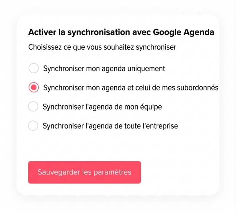 Fenêtre de paramètres permettant d’activer la synchronisation avec Google Agenda, avec plusieurs options de portée (agenda personnel, subordonnés, équipe ou entreprise) et un bouton « Sauvegarder les paramètres ».