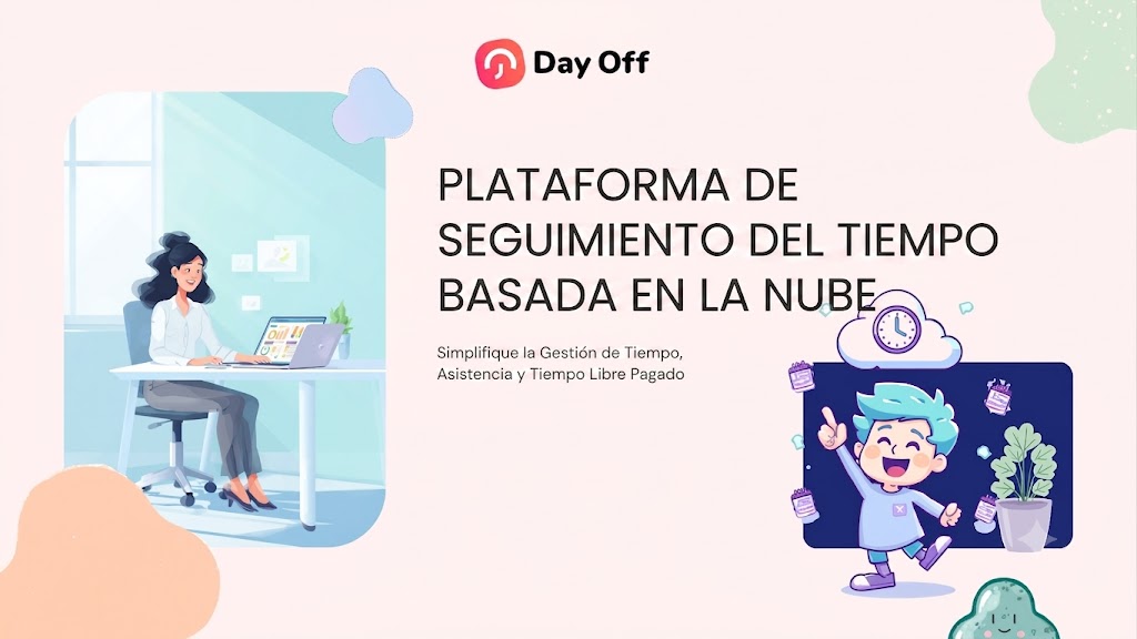 Imagen promocional de la plataforma Day Off en español que destaca su "Plataforma de seguimiento de tiempo en la nube para simplificar la gestión de tiempo, asistencia y tiempo libre pagado, acompañada de ilustraciones de una mujer trabajando en una laptop y un personaje animado celebrando.