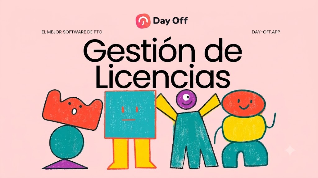 Software de gestión de ausencias, Una ilustración digital con fondo de color rosa pastel que promociona la aplicación "Day Off". En la parte superior central se encuentra el logotipo de la marca junto al texto "Day Off". En la esquina superior izquierda se lee "EL MEJOR SOFTWARE DE PTO" y en la esquina superior derecha "DAY-OFF.APP". El título principal en el centro destaca en letras grandes de color negro: "Gestión de Licencias". Debajo del título, aparecen cuatro personajes coloridos con formas geométricas abstractas dibujados con un estilo que imita el trazo de crayones o tizas de colores (rojo, azul, amarillo, verde y morado), mostrando expresiones simples y amigables.