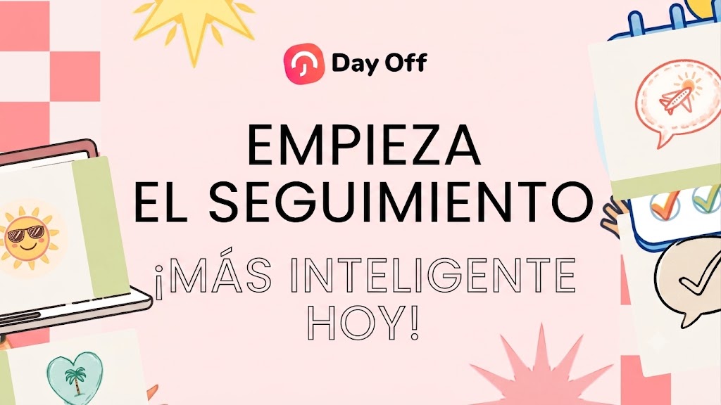 seguimiento de vacaciones Imagen promocional sobre fondo rosa con el logotipo de "Day Off" en la parte superior. En el centro, el texto dice "EMPIEZA EL SEGUIMIENTO" en letras negras sólidas y "¡MÁS INTELIGENTE HOY!" en letras delineadas. El texto está rodeado de ilustraciones coloridas y divertidas de temática vacacional, que incluyen una laptop con un sol sonriente, un calendario con un avión y listas de tareas.