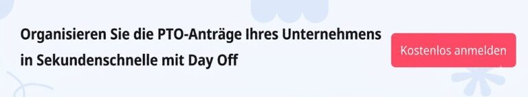 Ein hellblauer Werbebanner mit schwarzem Text auf der linken Seite: „Organisieren Sie die PTO-Anträge Ihres Unternehmens in Sekundenschnelle mit Day Off“. Auf der rechten Seite befindet sich eine auffällige, rosarote Schaltfläche mit der weißen Aufschrift „Kostenlos anmelden“. Im Hintergrund sind dezente, abstrakte Formen zu sehen.