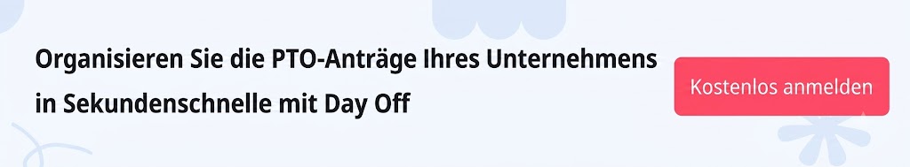Ein hellblauer Werbebanner mit schwarzem Text auf der linken Seite: „Organisieren Sie die PTO-Anträge Ihres Unternehmens in Sekundenschnelle mit Day Off“. Auf der rechten Seite befindet sich eine auffällige, rosarote Schaltfläche mit der weißen Aufschrift „Kostenlos anmelden“. Im Hintergrund sind dezente, abstrakte Formen zu sehen.