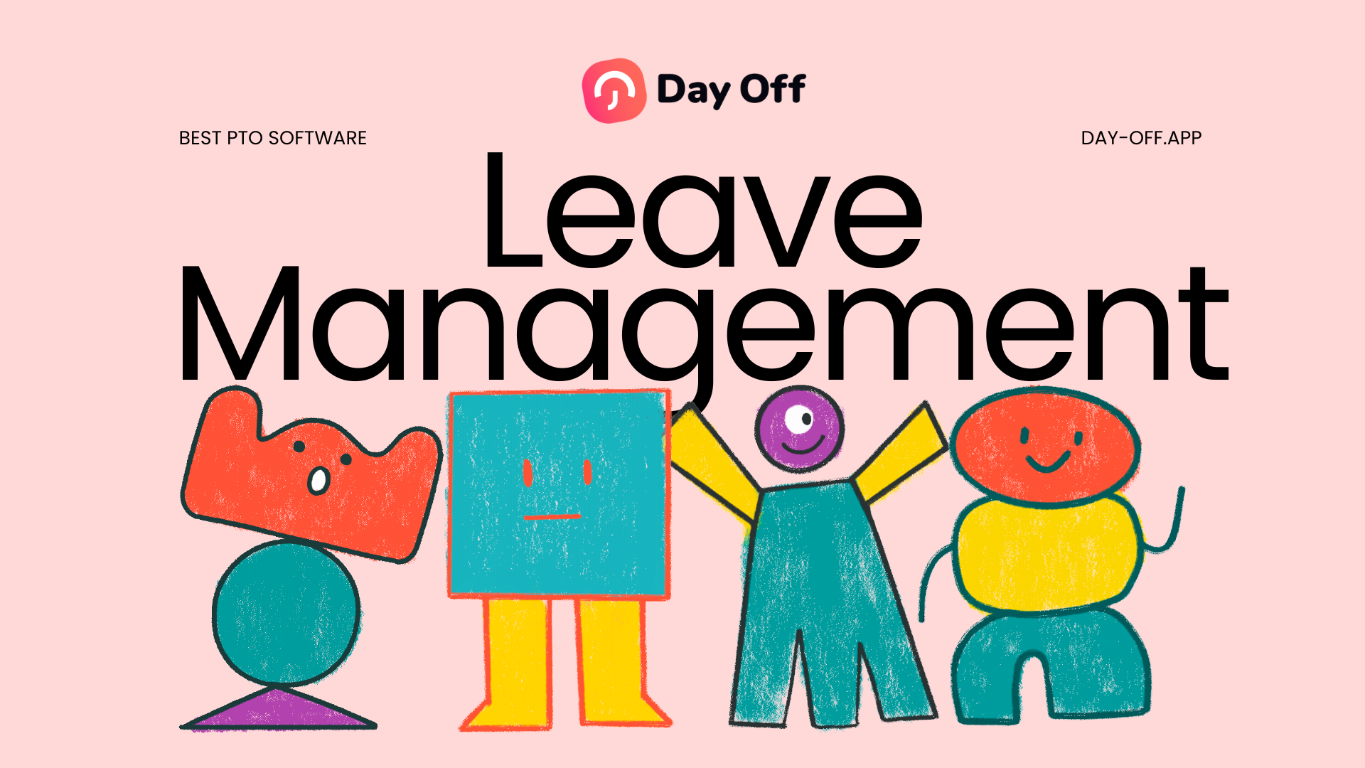 A Day Off promotional banner for leave management software against a pink background. Large bold text reads "Leave Management" with the Day Off logo centered at the top, "Best PTO Software" on the left, and "day-off.app" on the right. Four playful illustrated characters made of colorful geometric shapes stand together across the bottom of the image, representing a diverse team.