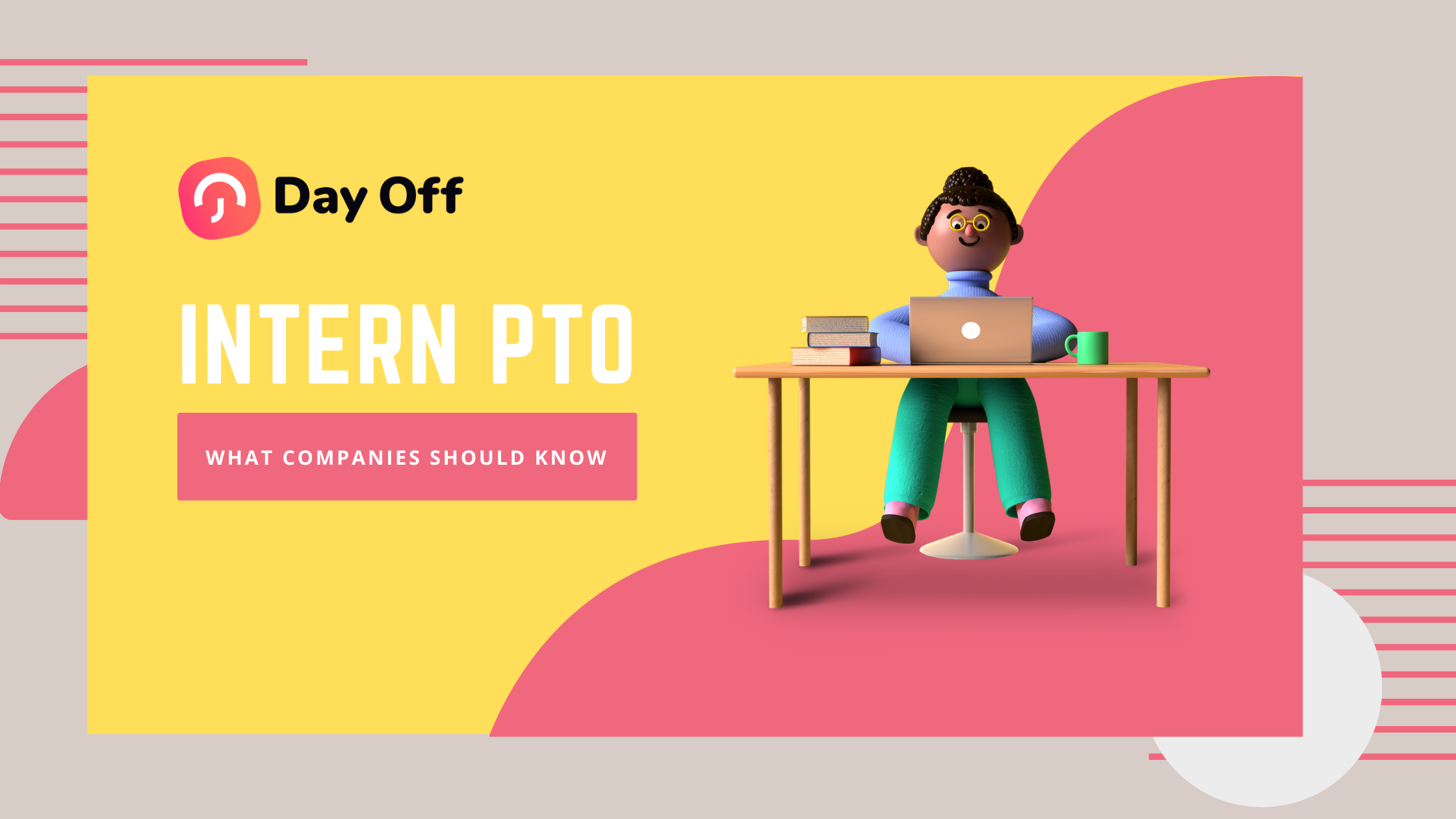 What Companies Should Know PTO for Interns: Should Companies Offer Paid Time Off?