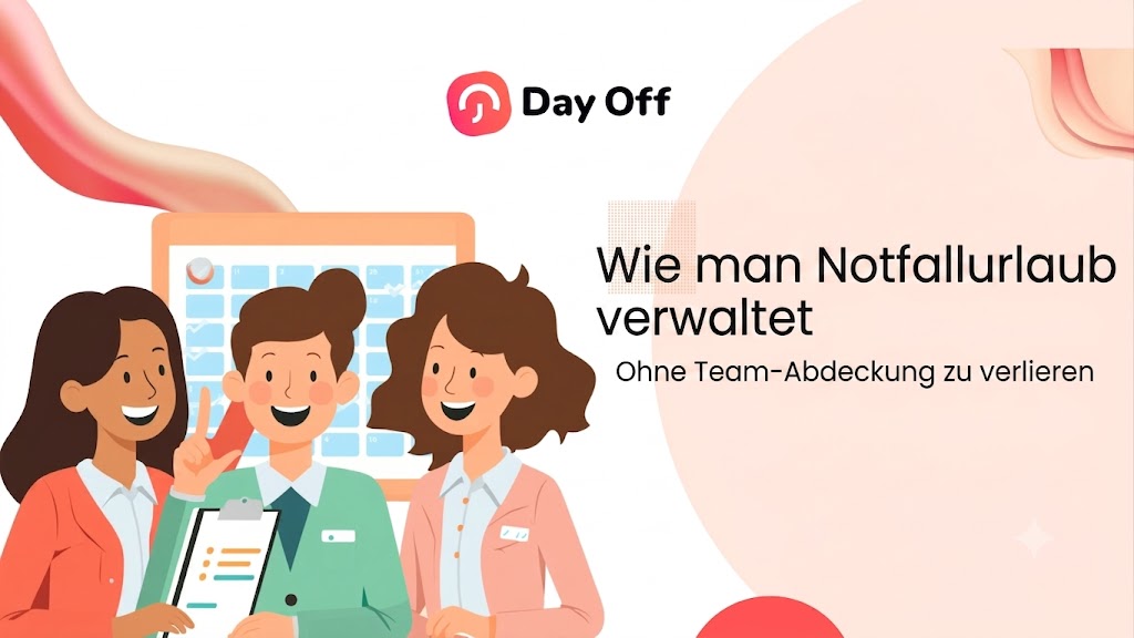 Urlaubsanträge Eine Grafik von Day Off mit drei illustrierten Mitarbeiterinnen vor einem Kalender. Rechts steht der Text „Wie man Notfallurlaub verwaltet – Ohne Team-Abdeckung zu verlieren“.
