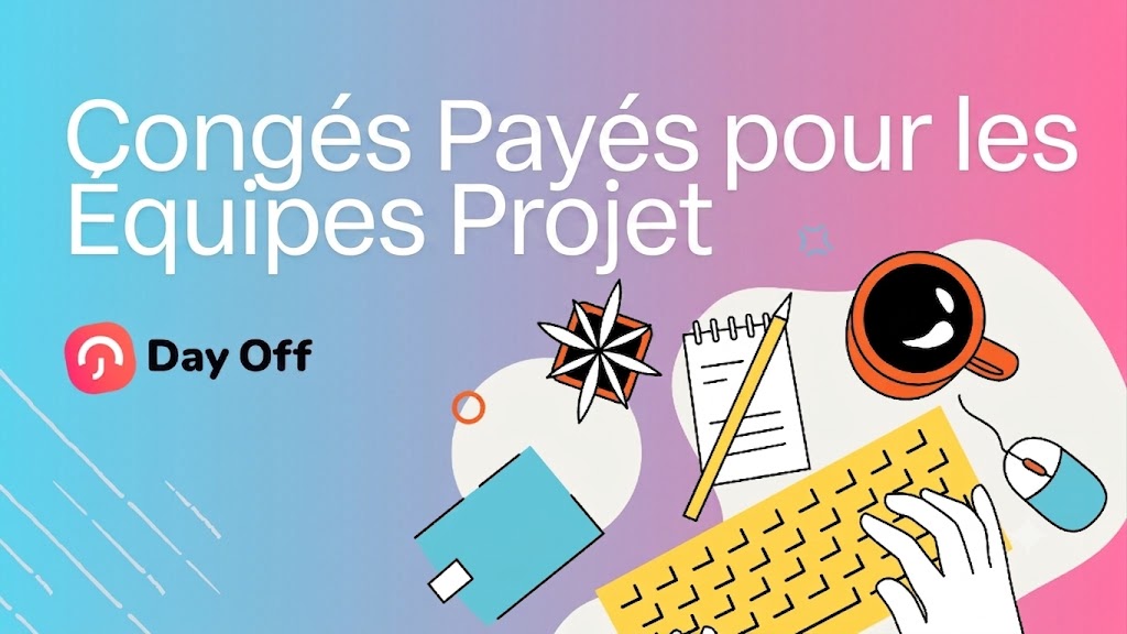 3a0bbb59 e54e 4b56 aa55 a7da5df21f28 PTO pour les équipes projet : comment gérer les congés sans retarder le travail