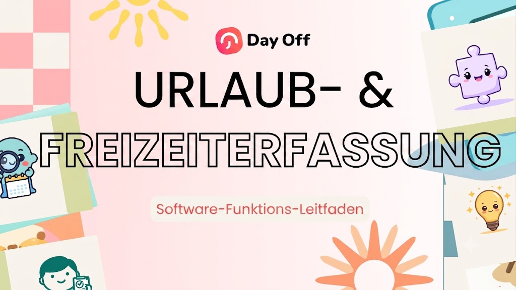 Eine pastellfarbene Grafik für die Software „Day Off“ mit dem Haupttext „URLAUB- & FREIZEITERFASSUNG“ und dem Untertitel „Software-Funktions-Leitfaden“, umgeben von niedlichen Illustrationen wie einem Kalender, einem Puzzleteil und einer Glühbirne.