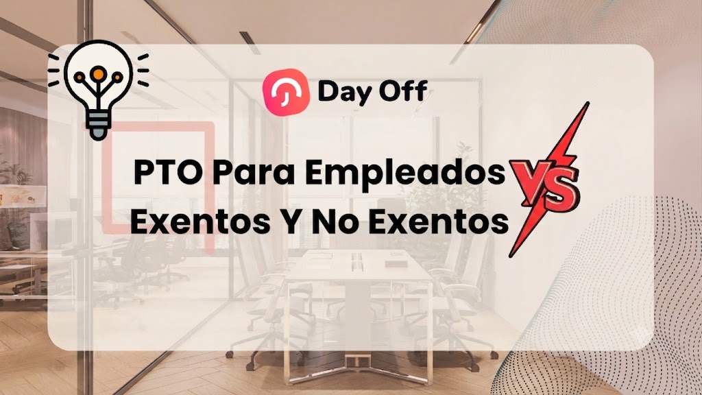 PTO para empleados exentos y no exentos: qué deben controlar los empleadores de manera diferente