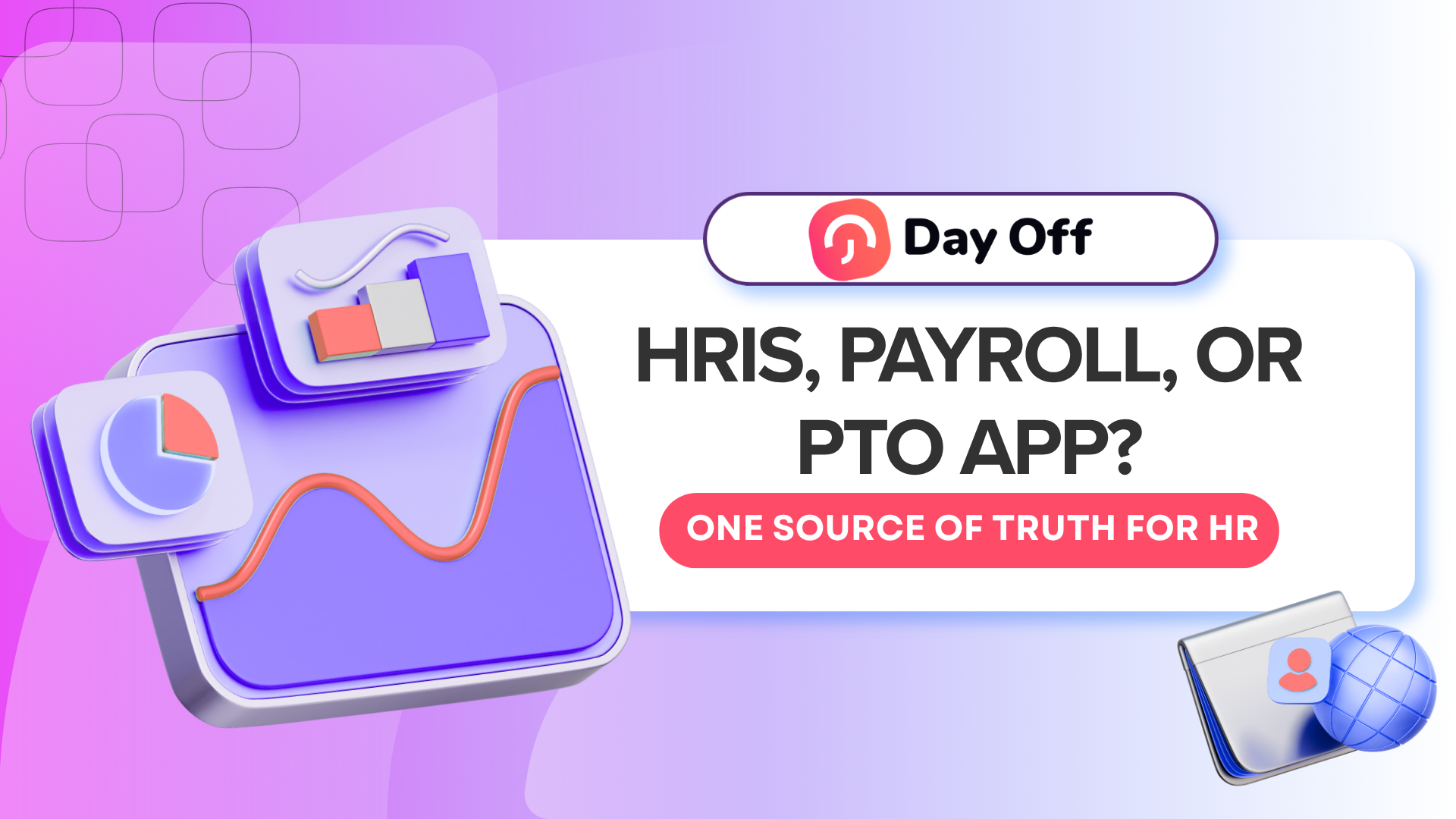 HRIS Payroll or PTO App HRIS, Payroll, or PTO App: Which System Is the Source of Truth?