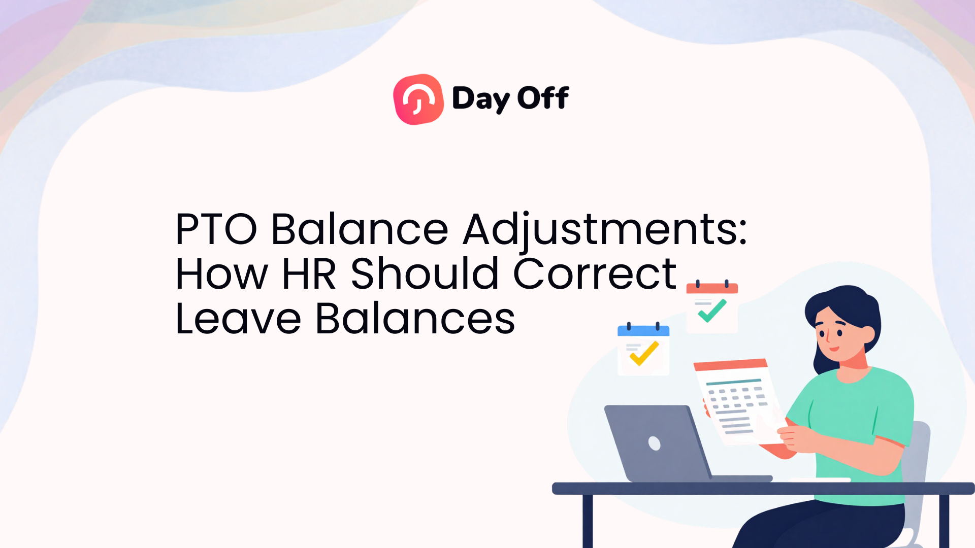 HR professional correcting employee PTO Balance Adjustments and leave balances using a leave management system.