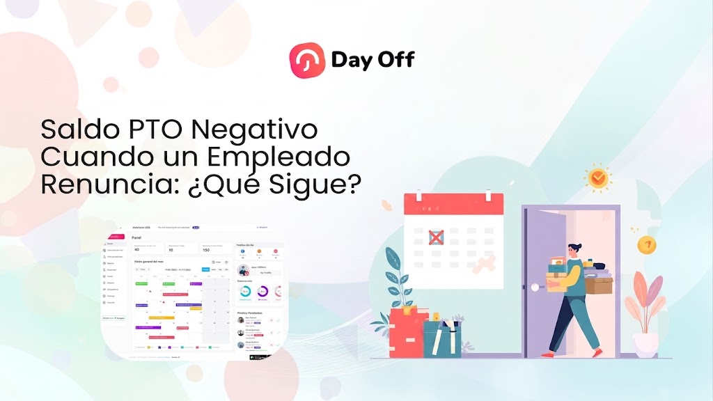 Imagen promocional de Day Off con el texto "Saldo PTO Negativo Cuando un Empleado Renuncia: ¿Qué Sigue?", mostrando una vista previa de la plataforma y una ilustración de una persona saliendo de una oficina.