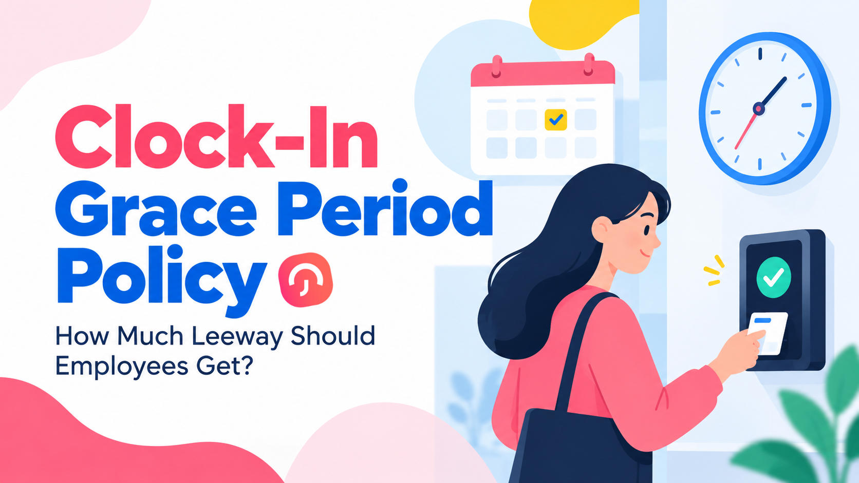 Clock-In Grace Period Policy: How Much Leeway Should Employees Get? 4 Clock In Grace Period Policy Clock-In Grace Period Policy: How Much Leeway Should Employees Get?