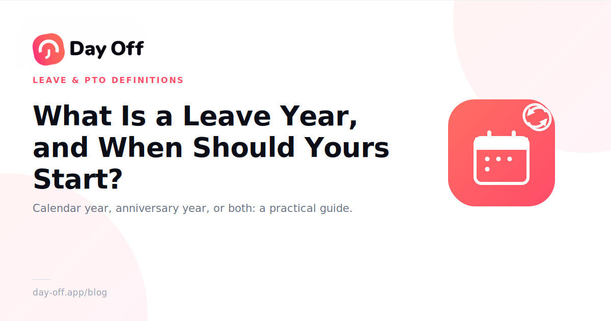 Leave Years Explained: How to Choose the Right Leave Year for Your Company 9 Leave Years Explained How to Choose the Right Leave Year for Your Company Leave Years Explained: How to Choose the Right Leave Year for Your Company