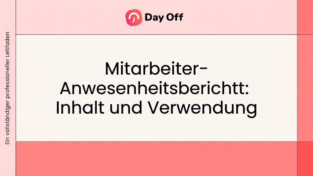 Mitarbeiter-Anwesenheitsbericht: Was er enthalten sollte und wie man ihn nutzt